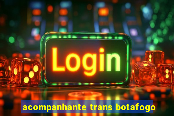 acompanhante trans botafogo